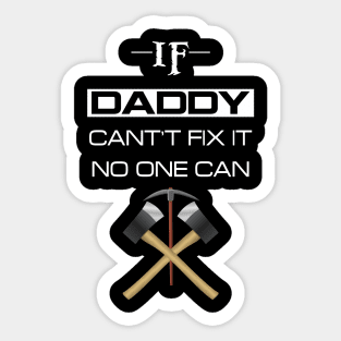 If daddy cant't fix it no one can Sticker